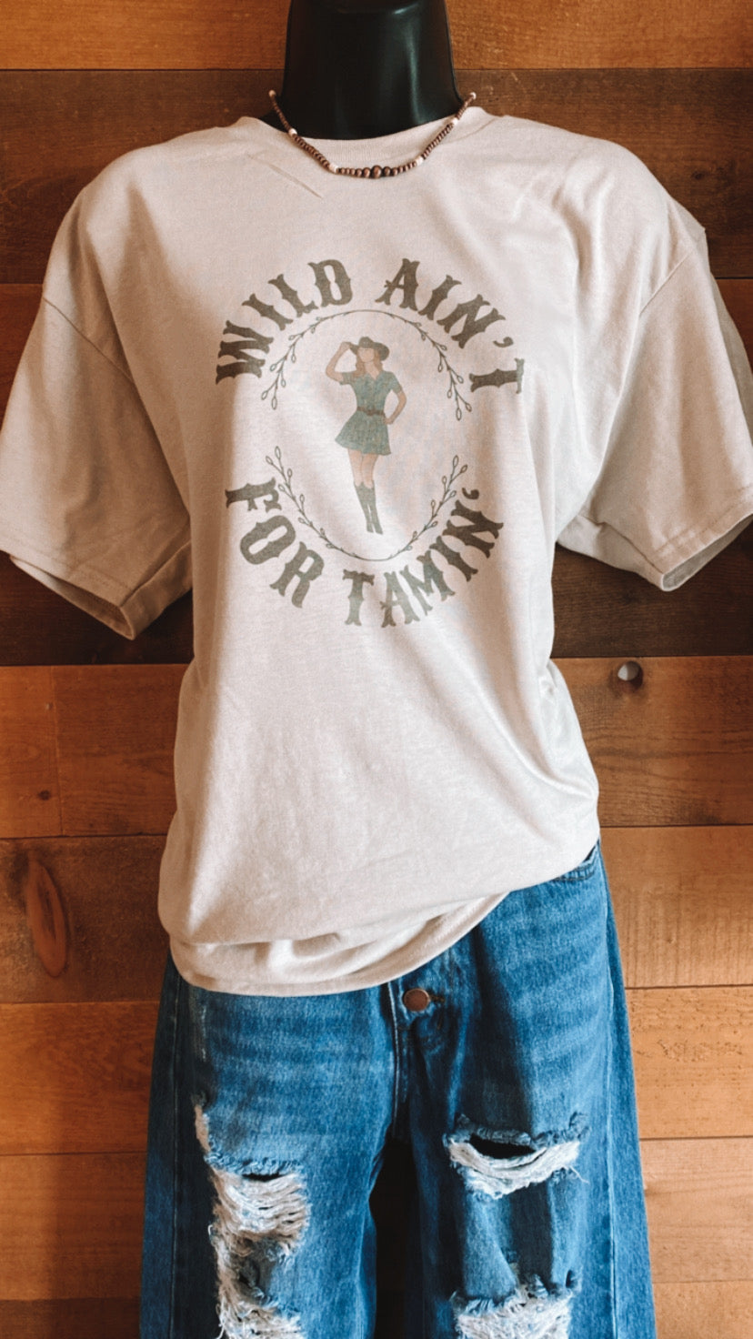 Wild ain’t for tammin’ tshirt