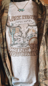 Last night we let the liquor talk - tshirt
