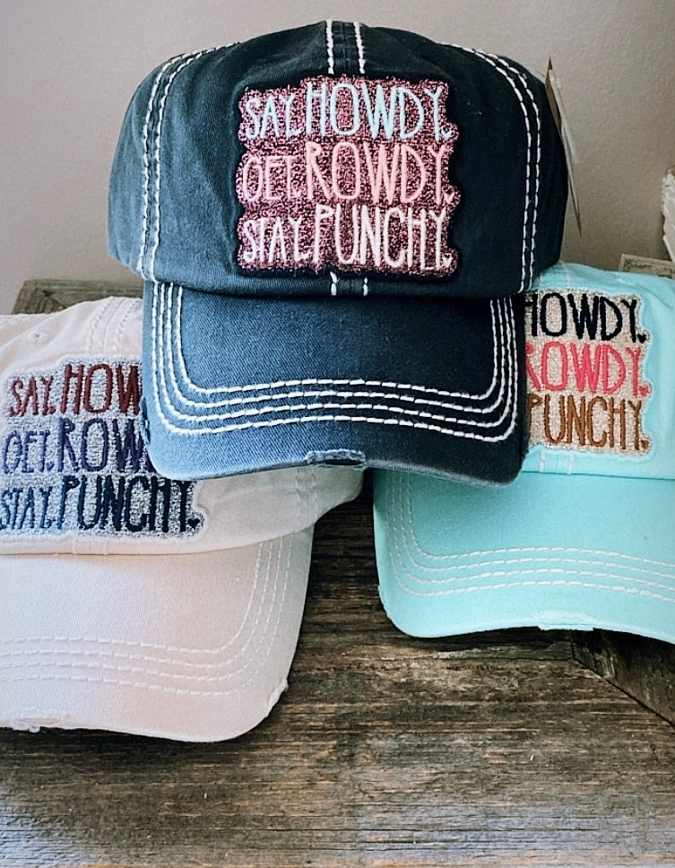 Say howdy, get rowdy, stay punchy - ball cap