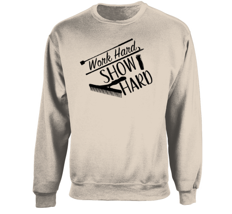 Work hard show hard -crewneck