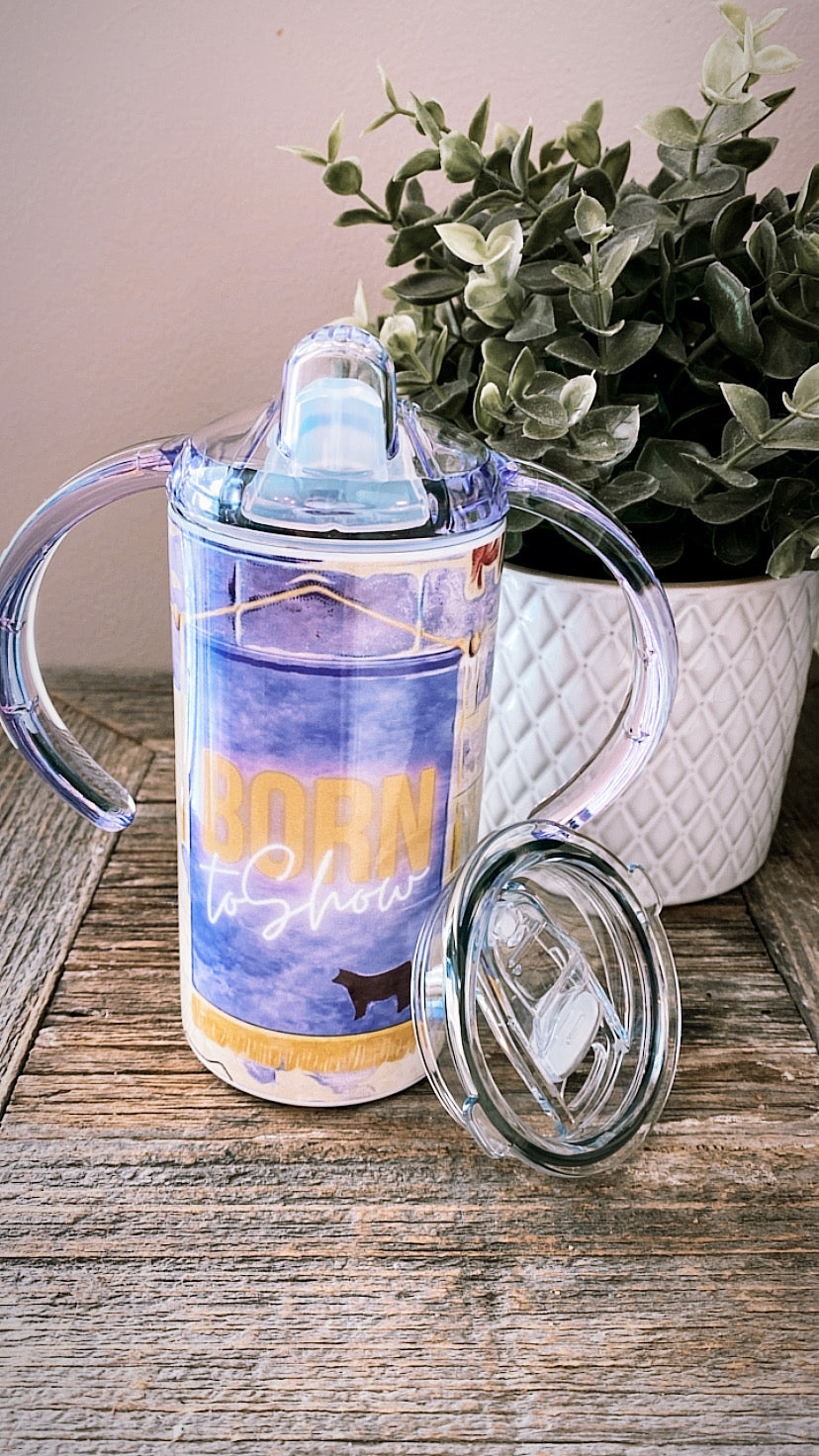 Sippy cup / tumblers -born to show